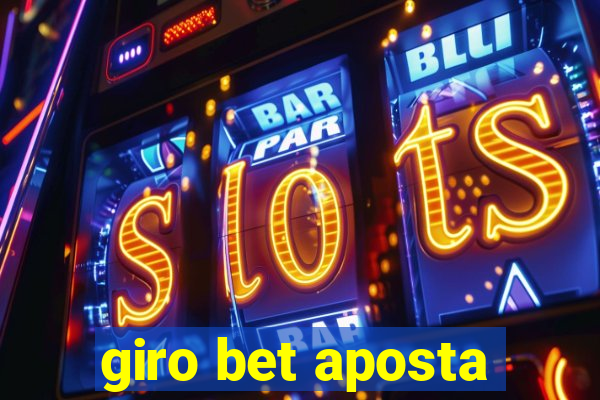 giro bet aposta