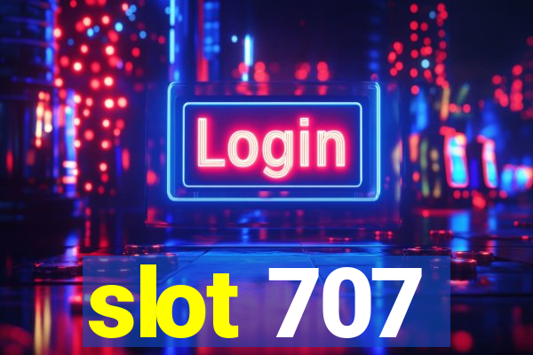 slot 707