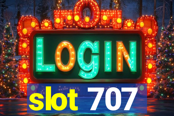 slot 707