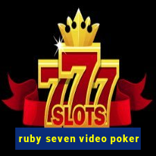 ruby seven video poker