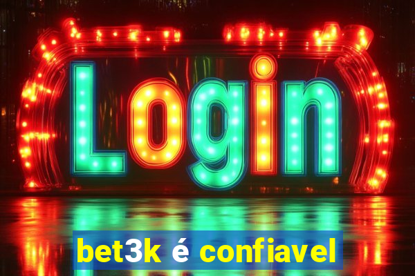 bet3k é confiavel