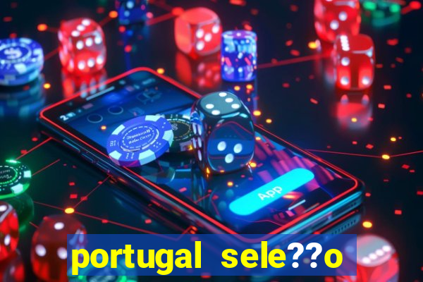 portugal sele??o onde assistir