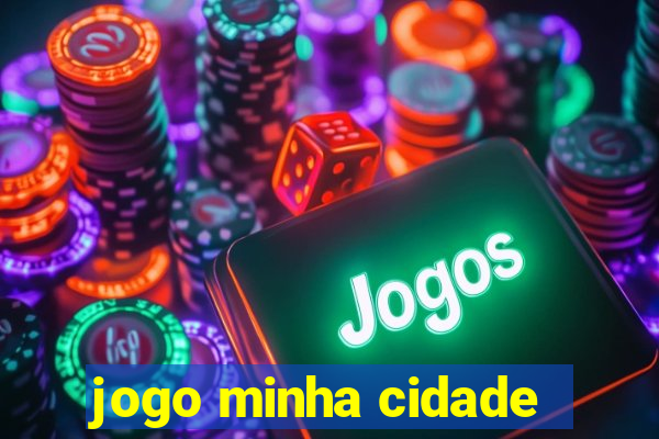 jogo minha cidade