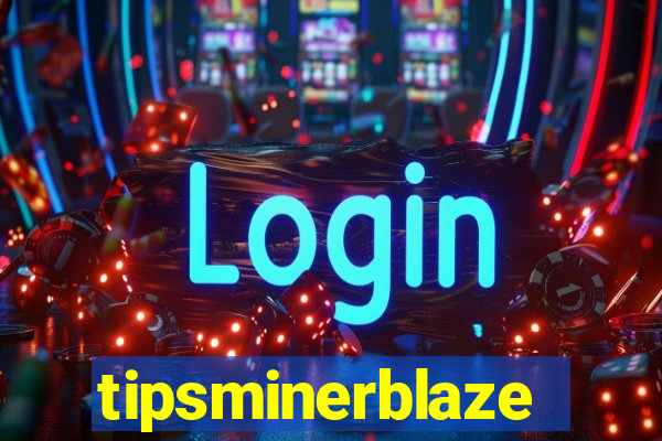 tipsminerblaze