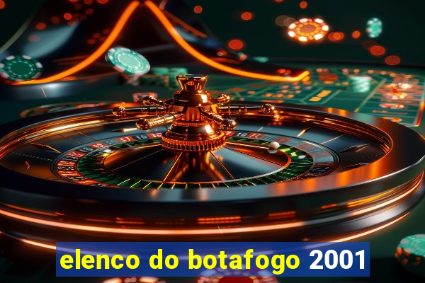 elenco do botafogo 2001