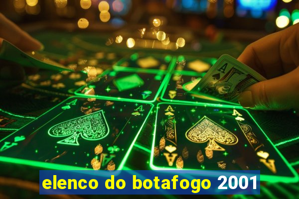 elenco do botafogo 2001