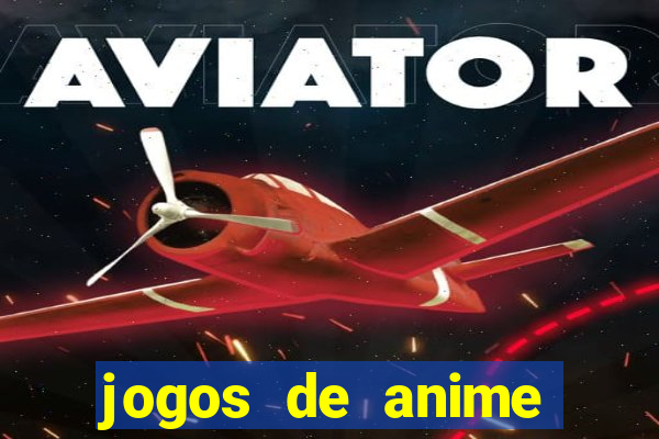 jogos de anime para android