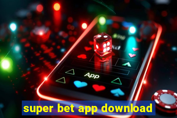 super bet app download