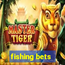 fishing bets