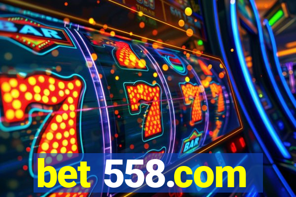 bet 558.com