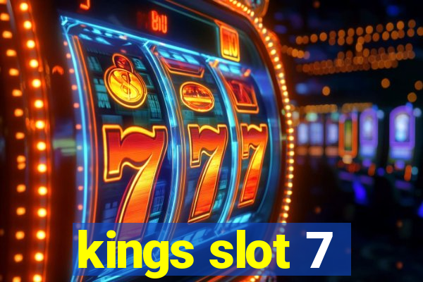 kings slot 7