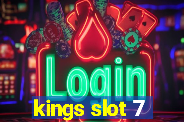 kings slot 7