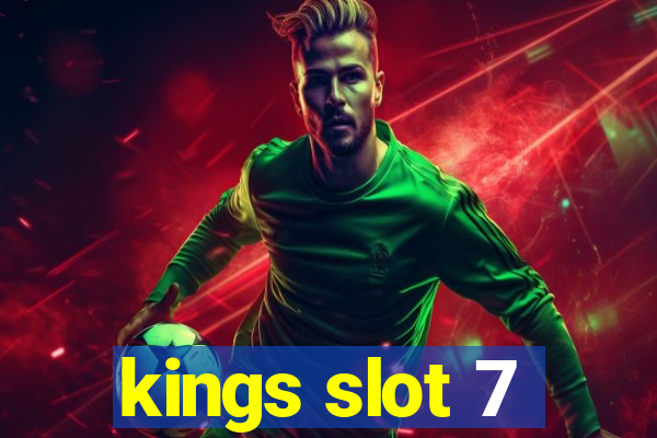 kings slot 7