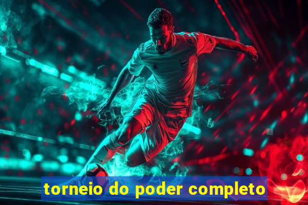 torneio do poder completo