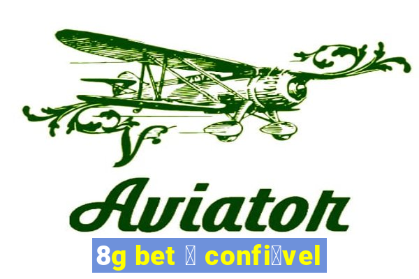 8g bet 茅 confi谩vel