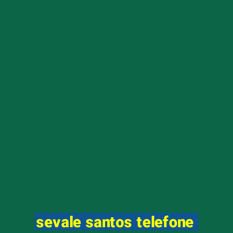 sevale santos telefone