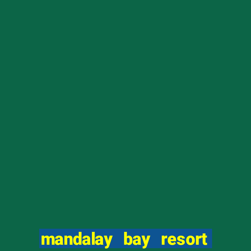 mandalay bay resort and casino hotel las vegas nv