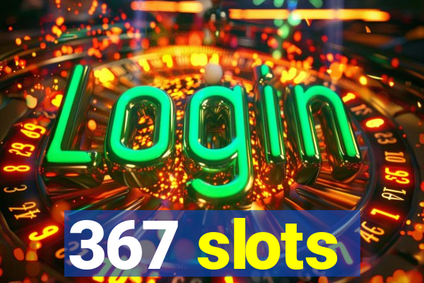 367 slots