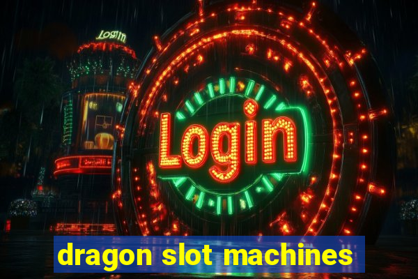 dragon slot machines