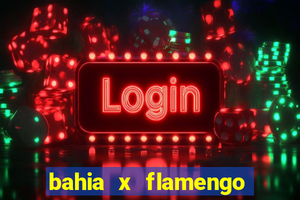 bahia x flamengo ao vivo hd