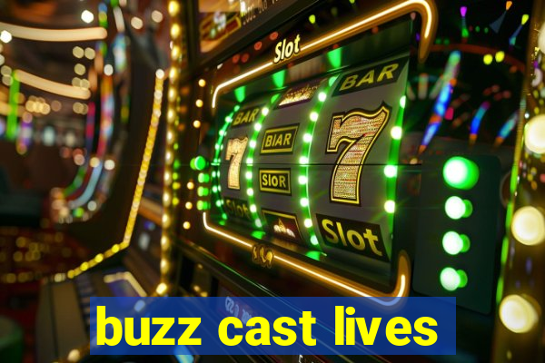 buzz cast lives