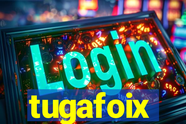 tugafoix