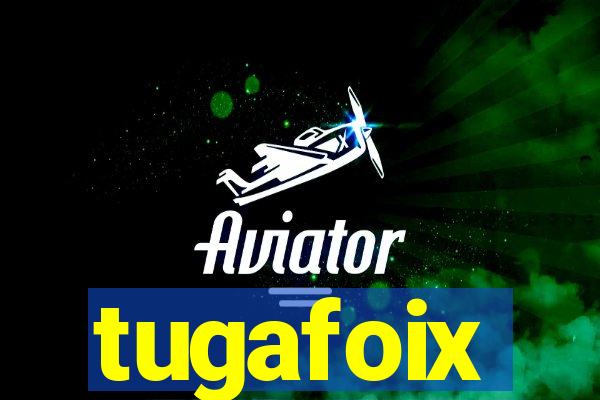 tugafoix