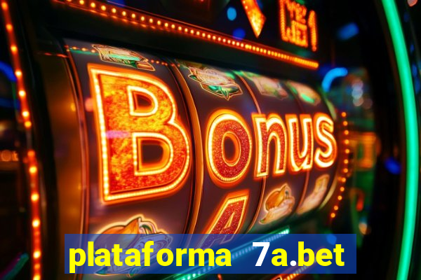 plataforma 7a.bet é confiável