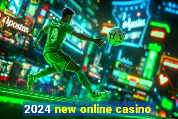 2024 new online casino