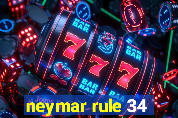 neymar rule 34