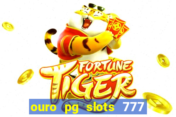 ouro pg slots 777 茅 confi谩vel