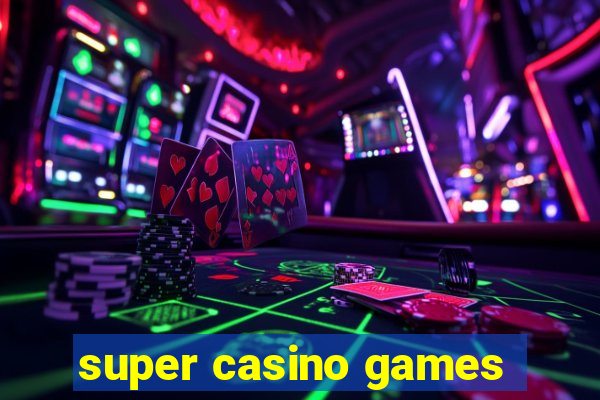 super casino games