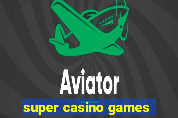 super casino games