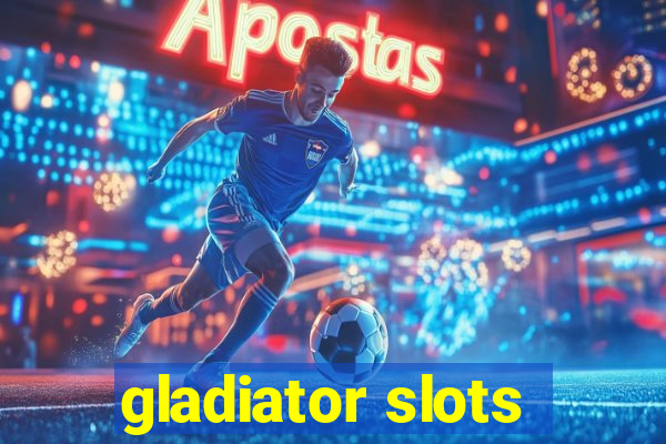 gladiator slots