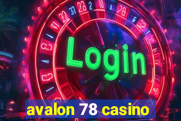 avalon 78 casino