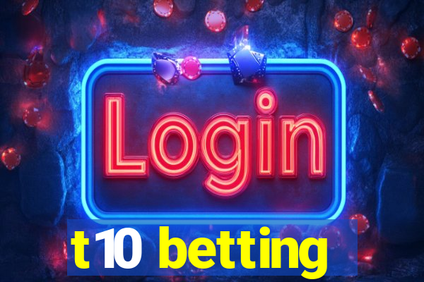 t10 betting