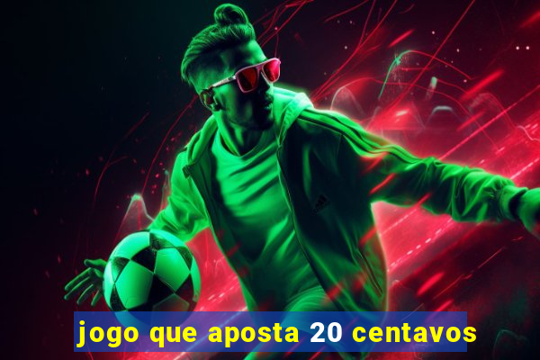 jogo que aposta 20 centavos