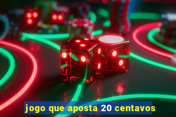 jogo que aposta 20 centavos