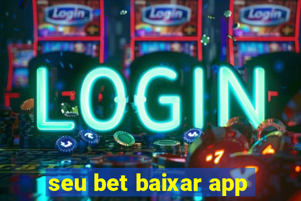 seu bet baixar app