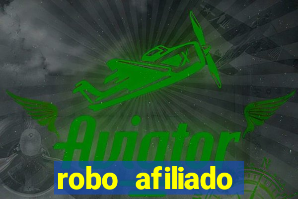 robo afiliado funciona mesmo