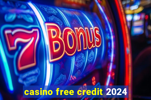 casino free credit 2024