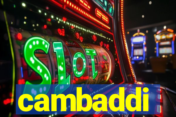 cambaddi