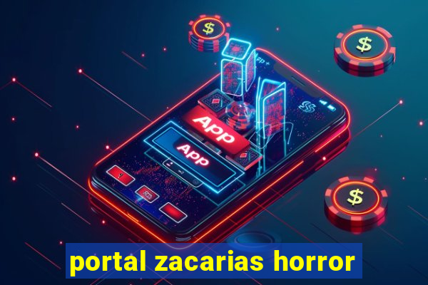 portal zacarias horror