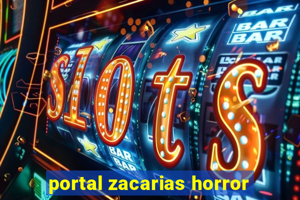 portal zacarias horror