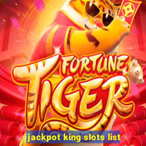 jackpot king slots list