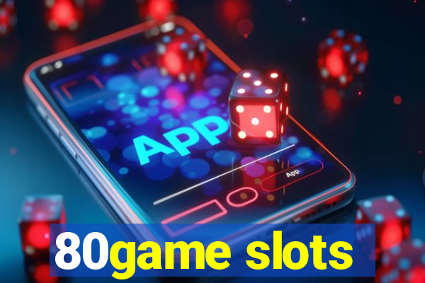 80game slots