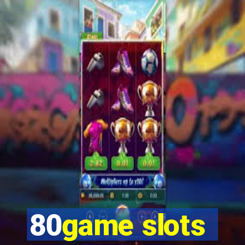 80game slots