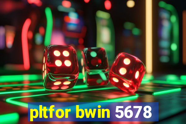 pltfor bwin 5678