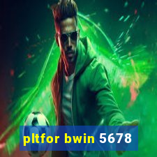 pltfor bwin 5678