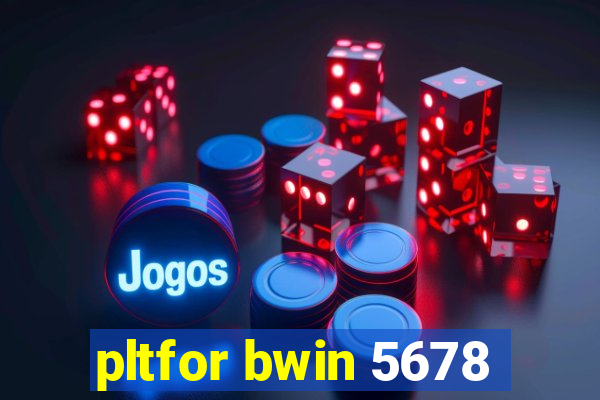 pltfor bwin 5678